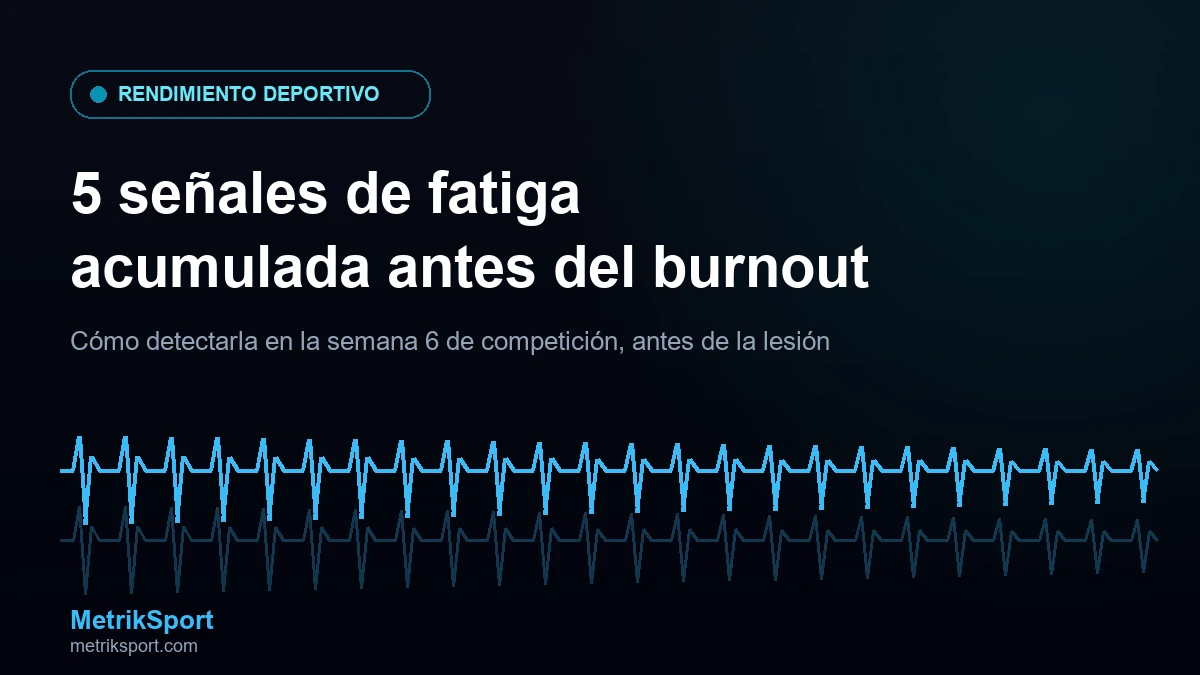 Fatiga acumulada en fútbol: 5 señales de alerta antes del burnout
